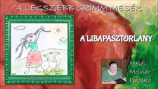 A libapásztorlány A legszebb Grimm mesék  mesél Molnár Piroska [upl. by Otreblide622]