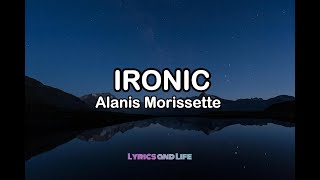 IRONIC  Alanis Morissette Lyrics [upl. by Guglielma796]