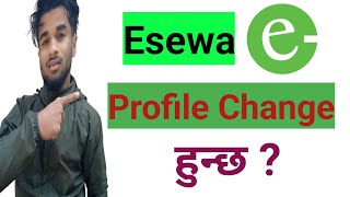 Can We Change Esewa Profile Picture  How To Change Esewa Profile  Esewa Profile कसरी Change गर्ने [upl. by Arodasi]