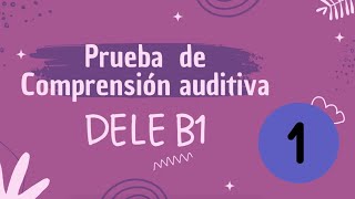 Prueba auditiva DELE B1  Examen 1 [upl. by Fleda]