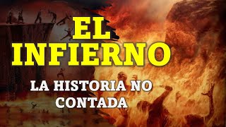 EL INFIERNO  La Historia NO Contada  VERDADES INAMOVIBLES [upl. by Ajani]