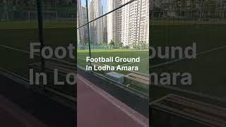 lodha Amara football Ground lodha football shortvideo [upl. by Ul242]