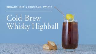 Broadsheet Cocktail Twists II ColdBrew Whisky Highball [upl. by Guerra]