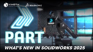 PART  Whats new in SOLIDWORKS 2025  Đại lý SOLIDWORKS Vietnam  ViHoth Solutions [upl. by Laks]