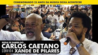 Roda de Samba do Poeta Carlos Caetano com Xande de Pilares comemorando 25 anos do Deixa Acontecer [upl. by Arbma499]