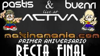 Pastis amp Buenri  ACTIVA  1er Aniversario MAKINAMANIA RECTA FINAL 2008  download link [upl. by Ricky]