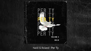 Naldi amp Roland  Per Ty Remix [upl. by Ahsratal]