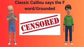 Classic Caillou says the F wordGrounded S3 EP5 [upl. by Rhetta]