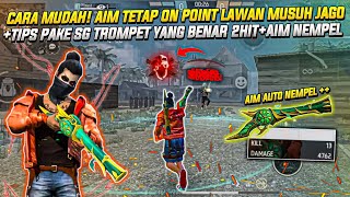 CARA MUDAH AIM TETAP ON POINT LAWAN MUSUH JAGO TIPS PAKE SG TROMPET YANG BENAR 2HIT  AIM NEMPEL [upl. by Kanya]