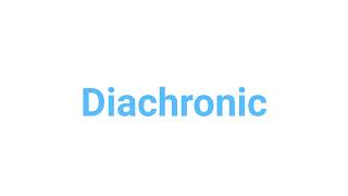 How to Pronounce diachronic diachronic english words [upl. by Jenkins831]