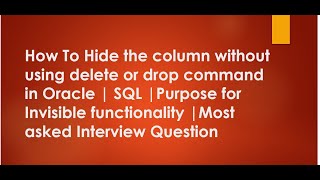 How To Hide the column without using delete or drop command in Oracle SQL Server  Invisible Column [upl. by Tonye]