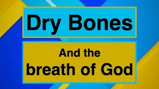 Dry Bones and the Breath of God [upl. by Einafats]