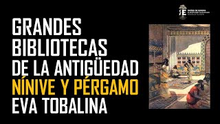 Bibliotecas en la Antigüedad Nínive y Pérgamo templos del saber del Mundo Antiguo Eva Tobalina [upl. by Adaj]