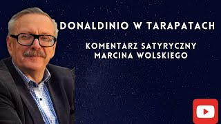 Donaldinio w tarapatach marcinwolski komentarz satyryczny [upl. by Ahsinned]