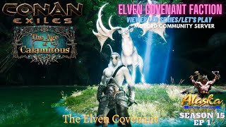 Conan Exiles Age of Calamitous 30 Season 15 Ep 1 The Elven Covenant [upl. by Eirrak]