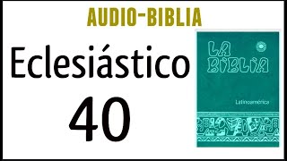 ECLESIÁSTICO SIRÁCIDES 40 BIBLIA CATÓLICA [upl. by Ahsiled951]