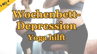 Wochenbettdepression  Yoga hilft  Depression  Müdigkeit  Stimmungstief  Schwangerschaft [upl. by Notsla]