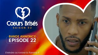 COEURS BRISÉS  Saison 2  Episode 22  Bande Annonce [upl. by Lennod]