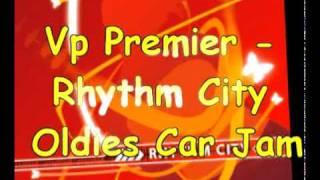 Vp Premier  Oldies Car Jam  Rhythm City [upl. by Nadroj]