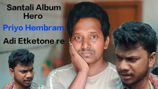 Santali Album Hero Priyo Hembram adi Etketone reBahadur SorenBs Entertainment [upl. by Enelrahs97]