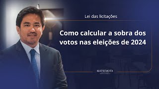 Como calcular a sobra dos votos nas eleições de 2024 [upl. by Lashonda]