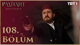 Payitaht Abdülhamid 108 Bölüm [upl. by Ailecnarf]