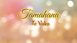 Te Vaka  Tamahana Lyrics [upl. by Hasen]