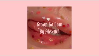 stoop so low  alextbh lyrics [upl. by Kathi]