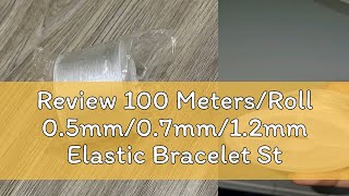 Review 100 MetersRoll 05mm07mm12mm Elastic Bracelet String Cord Stretch for Jewelry Making an [upl. by Redmond73]