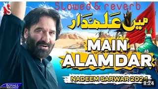 NEW NOHA NADEEM SARWAR MAI ALAMDAR SLOWED amp REVERB [upl. by Inek]