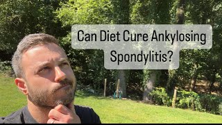 Diet and Ankylosing Spondylitis My Approach Was Wrong [upl. by Montana]