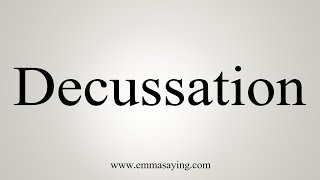 How To Say Decussation [upl. by Anhavas]