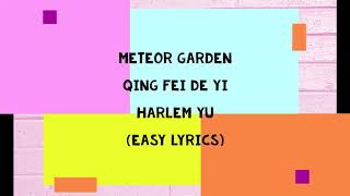 Qing Fei De Yi  Harlem Yu Meteor Garden OST Romanization Easy Lyrics [upl. by Llennoj]