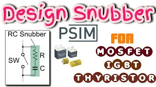 How to Design Snubber Circuit for Power Electronics Protection and Applications [upl. by Nisen96]