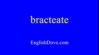 How to pronounce bracteate in American English [upl. by Nahtanoj]