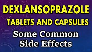 Dexlansoprazole side effects  common side effects of dexlansoprazole tablets and capsules [upl. by Fedora182]