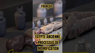 FRANÇAIS ÉGYPTE ANCIENNE PROCESSUS DE MOMIFICATION [upl. by Aidyn]