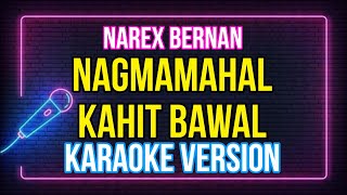 NAGMAMAHAL KAHIT BAWAL  NAREX BERNAN KARAOKE HD [upl. by Airdnala983]