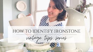 IS YOUR IRONSTONE REAL HOW TO IDENTIFY IRONSTONE  ALL ABOUT ANTIQUE AND VINTAGE IRONSTONE GUIDE [upl. by Hendrix]