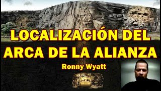 RONNY WYATT HABLA DEL DESCUBRIMIENTO DEL ARCA DE LA ALIANZA [upl. by Aehta9]