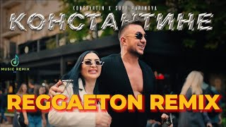 KONSTANTIN X SOFI MARINOVA  KONSTANTINE  КОНСТАНТИН Х СОФИ МАРИНОВА  КОНСТАНТИНЕ REGGAETON REMIX [upl. by Ahsaet]