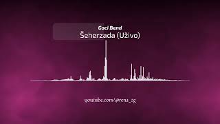 Goci Bend  Seherzada Uzivo [upl. by Hamer]