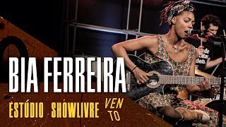 Bia Ferreira  Não Precisa Ser Amélia  Ao Vivo no Estúdio Showlivre por Vento Festival [upl. by Trev]