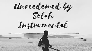 Unredeemed Selah Instrumental with lyrics [upl. by Ulyram568]