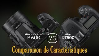 Nikon COOLPIX B600 vs Nikon D7500 Une Comparaison de Caractéristiques [upl. by Rihana]