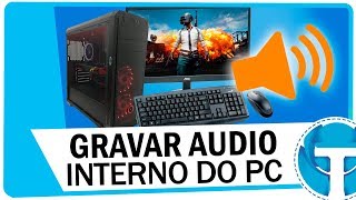 Como gravar o Ã¡udio interno do seu PC  FÃCIL E RÃPIDO [upl. by Ahseyn]