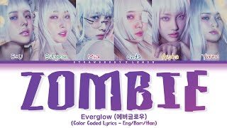 Everglow Zombie Lyrics 에버글로우 Zombie 가사 Color Coded Lyrics  EngRomHan [upl. by Enrahs]