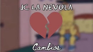 Jc La Nevula  Cambios  LETRAS [upl. by Spragens]