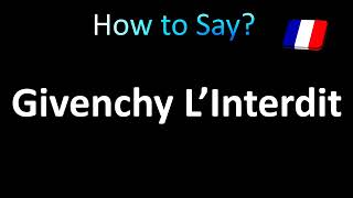 How to Pronounce Givenchy L’Interdit [upl. by Akenit]