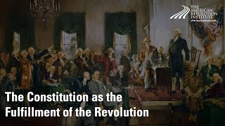 US Constitution as the Fulfillment of the Revolution [upl. by Catlin]